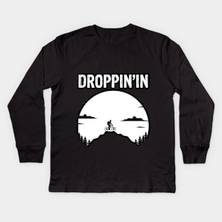 Droppin'in - Things Every Mountain Biker Says MTB T-Shirt Kids Long Sleeve T-Shirt